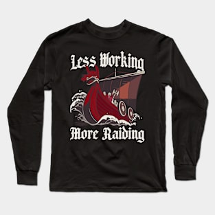 Less Working More Raiding Funny History Teacher Gift Long Sleeve T-Shirt